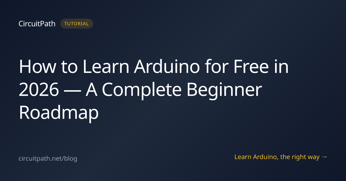 How to Learn Arduino for Free in 2026 (Complete Roadmap) · CircuitPath